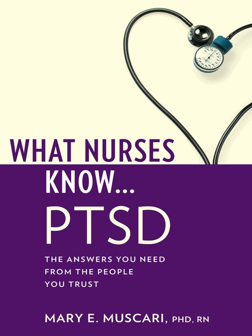 Title details for What Nurses Know...PTSD by Mary E. Muscari - Available